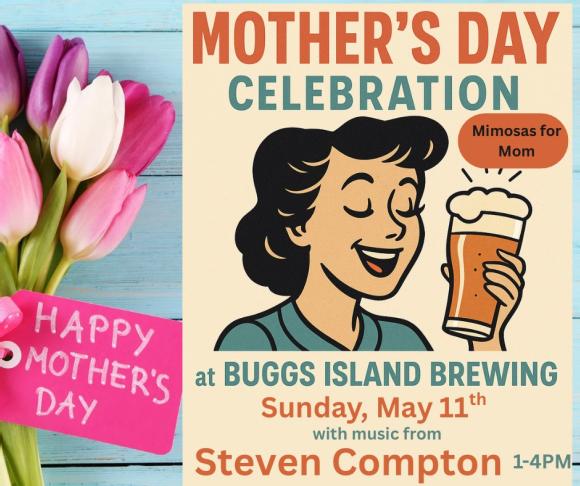 BUGGS ISLAND BREWING / Mother’s Day Celebration